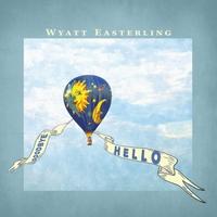 Wyatt Easterling, "Goodbye Hello"